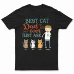 Funny Family Best Cat Dad Ever Just Ask - Gift For Cat Lovers - Supsuppy T Shirt