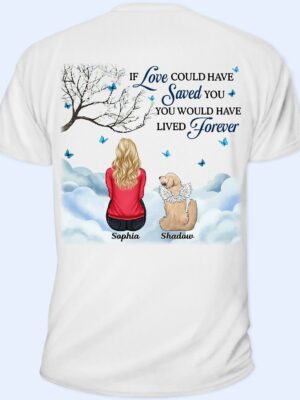 If Love Could Have Saved You - Memorial Gift For Pet Lovers, Dog Mom, Dog Dad, Cat Mom, Cat Dad - Supsuppy T Shirt