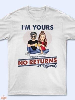 I'm Yours No Returns Or Refunds - Loving Gift For Couples - Supsuppy T Shirt
