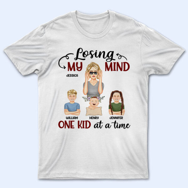 Losing My Mind One Kid At A Time Mom - Mother Gift - Supsuppy T Shirt