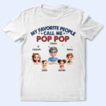 My Favorite People Call Me Dad Grandpa 3D Effect - Supsuppy T Shirt