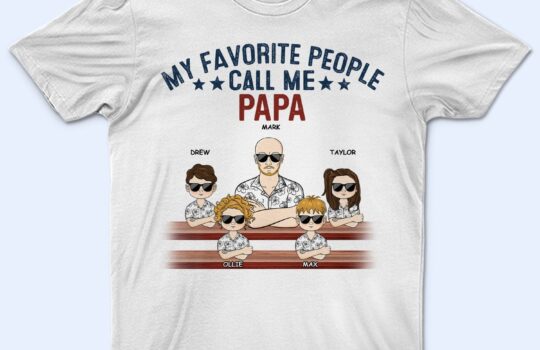 My-Favorite-People-Call-Me-Papa-Birthday-Loving-Gift-For-Dad-Father-Grandpa-Grandfather-Grandparents-Family-Supsuppy-T-Shirt