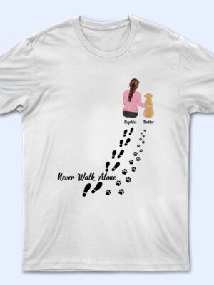 Never Walk Alone - Gift For Dog Lovers, Dog Mom, Dog Dad - Supsuppy T Shirt