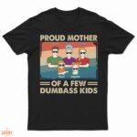 Proud Mother Of A Few Kid & Adult - Funny Gift For Mom, Mother, Grandma - Supsuppy T Shirt