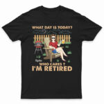 Retro What Day Is Today Who Cares - Retirement Gift - Supsuppy T Shirt