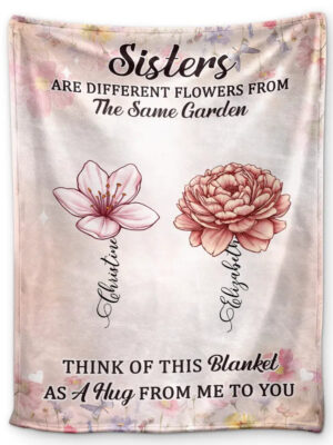 Sisters Besties Are Different Flowers From The Same Garden - Supsuppy Sherpa Blanket