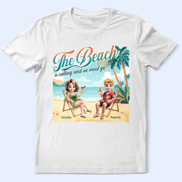 The Beach Is Calling We Must Go - Supsuppy T Shirt