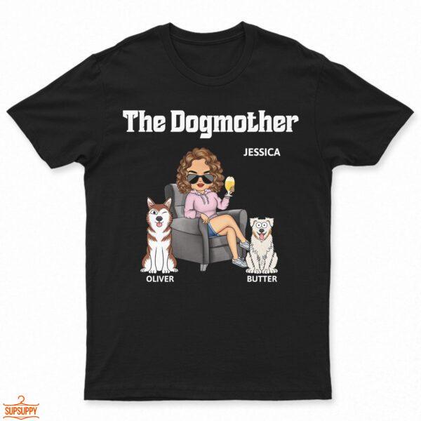 The Dog Mother - Gift For Dog Moms, Dog Lovers, Women, Yourself - Supsuppy T Shirt