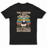 The Legend Has Retired Not My Problem Anymore Wife Mom Grandma - Retirement Gift - Supsuppy T Shirt