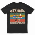 They Call Me Grandpa Because Partner In Crime - Gift For Dad, Grandfather - Supsuppy T Shirt