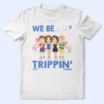 We Be Tripping - Supsuppy T Shirt