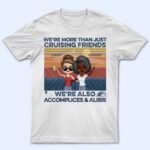 We're More Than Just Cruising Friends - Traveling Gift For BFF, Siblings, Colleagues - Supsuppy T Shirt