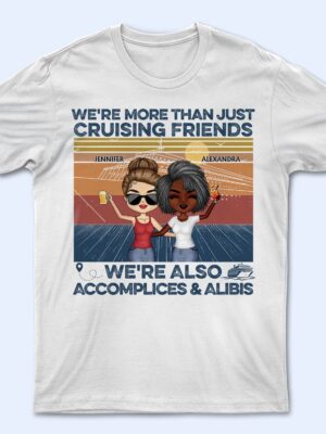 We're More Than Just Cruising Friends - Traveling Gift For BFF, Siblings, Colleagues - Supsuppy T Shirt