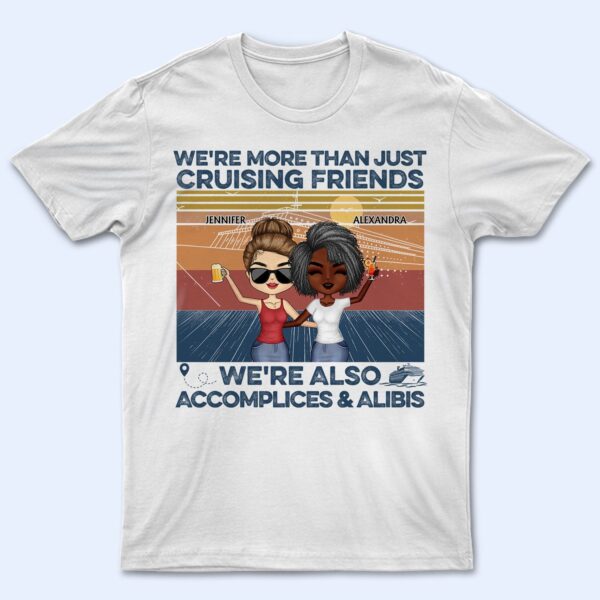 We're More Than Just Cruising Friends - Traveling Gift For BFF, Siblings, Colleagues - Supsuppy T Shirt